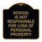 Signmission School Is Not Responsible for Loss of Personal Property, Black & Gold Alum, 18" H, BG-1818-22971 A-DES-BG-1818-22971 - alternate 1